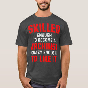 Maschinen wie Maschinenbediener T-Shirt
