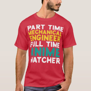Maschinenbauingenieur für Vollzeitbeobachter T-Shirt