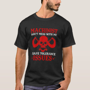 Maschinist mit Toleranzproblemen Maschinist Vatert T-Shirt