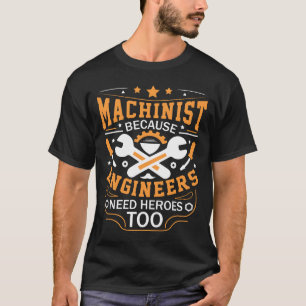 Maschinist, weil Ingenieure auch Helden brauchen L T-Shirt