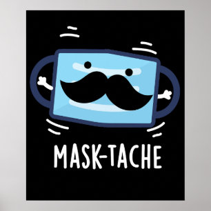 Mask tache Funny Mask Mustache Pun Dark BG Poster