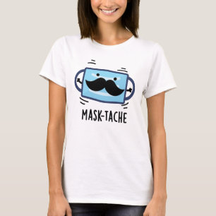 Mask-tache Lustige Maske Schnurrbart Pun T-Shirt