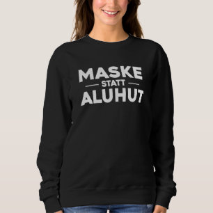 Maske anstelle von Aluminiumhut gegen Verschwörung Sweatshirt