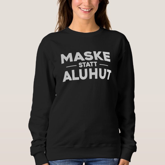 Maske anstelle von Aluminiumhut gegen Verschwörung Sweatshirt (Vorderseite)