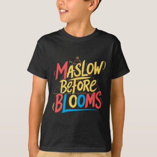 Maslow Before Blooms Funny Sped Teacher School Psy T-Shirt