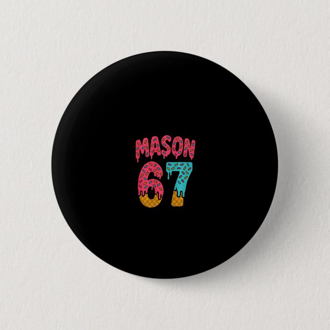 Mason 67 Eiscreme Meme Lustig Sechs Sieben (auf Ck Button (Vorderseite)