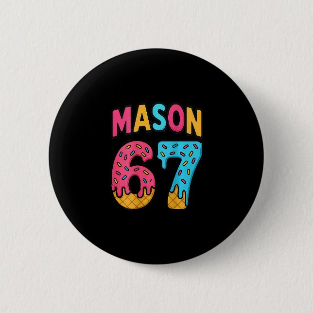 Mason 67 Eiscreme Meme Lustig Sechs Sieben (auf Ck Button (Vorderseite)