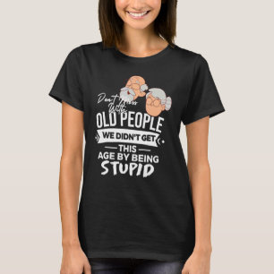 Mass dich nicht mit alten Leuten, bei denen wir ni T-Shirt