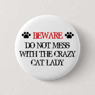 Mass dich nicht mit der verrückten Katzen-Lady Button