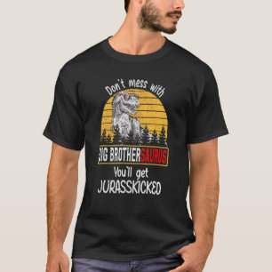 Mass dich nicht mit großen Brüdersaurus, du wirst  T-Shirt