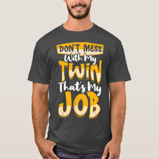 Mass nicht mit meinen beiden, dass meine Arbeit T-Shirt