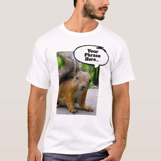 Maßgeschneiderte Eichhörnchen-Denkblase sagt alles T-Shirt (Vorderseite)