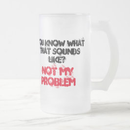 Maßgeschneiderter NICHT MEIN PROBLEM Bierstein Mattglas Bierglas