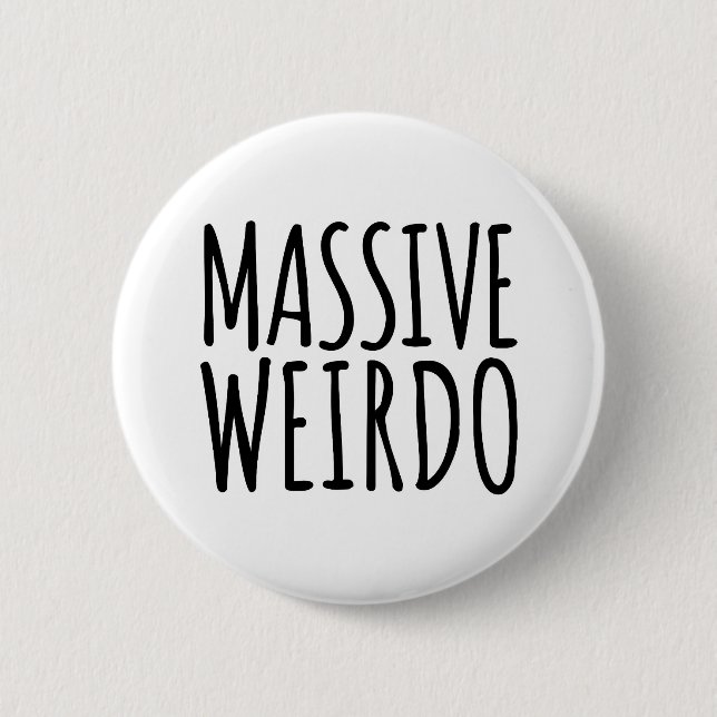 Massive Weirdo Funny Zitat Button (Vorderseite)