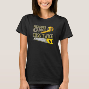 Maßnahme einmal zweimal Cuss Artisan Sawstaub Wood T-Shirt