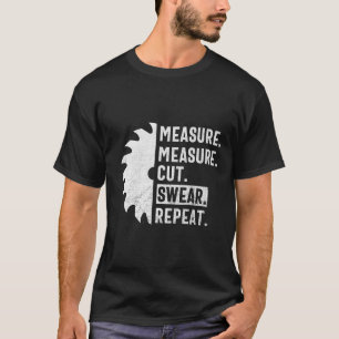Maßnahme Schneiden Swear Wiederholung Messgröße Ho T-Shirt