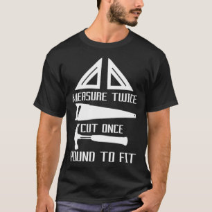 Maßnahme zweimal schneiden, einmal Pfund an sie Kr T-Shirt