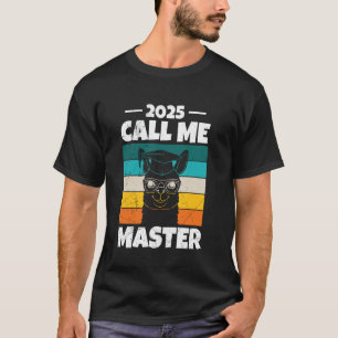 Master-Abschluss 2025 NENN MICH MEISTER Lustig Ret T-Shirt