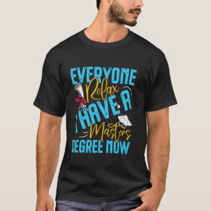 Master-Abschluss JEDER ENTSPANNT EUCH ICH HABE EIN T-Shirt