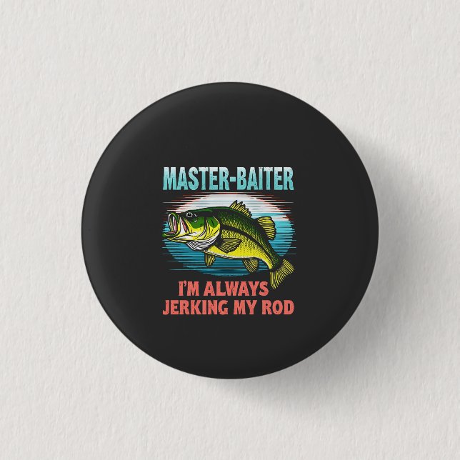 Master Baiter I'm Jerking My Rod Vater Fisher Button (Vorderseite)