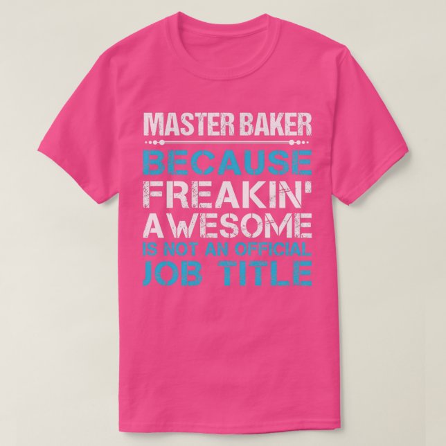 Master Baker Freaking Phantastischen Job Geschenka T-Shirt (Design vorne)
