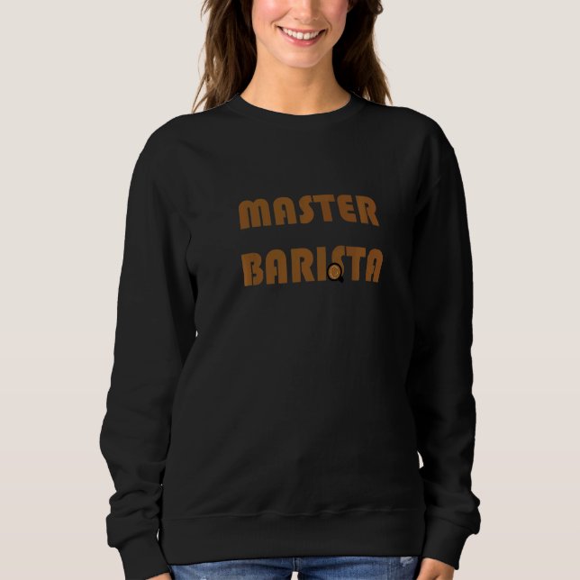 Master Barista Kaffeehaus Experte Sweatshirt (Vorderseite)
