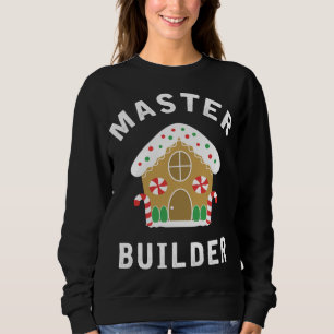 Master Builder Gingerbread House Funny Christmas B Sweatshirt