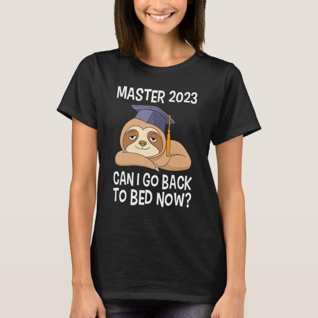Master degree 2023 can I go back to bed Master 202 T-Shirt (Vorderseite)