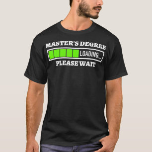 Master Degree Loading Bitte warten Progress Bar Fu T-Shirt