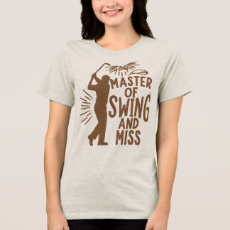 MASTER DES SCHWANKENS UND FEHLERHAFT Tri-Blend SHIRT