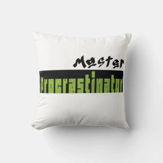 Master Procrastinator Throw Pillow Kissen