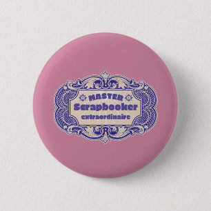 "Master Scrapbooker Extraordinaire" Button