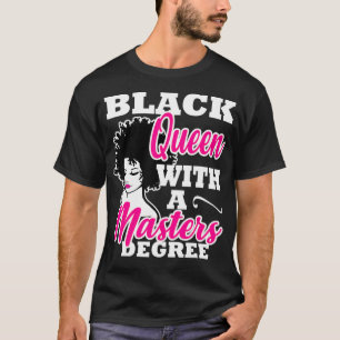 Masters Degree Abschluss Gift Black Queen African T-Shirt