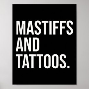 Mastiffs und Tattoos Mastiff Besitzer Hund in der  Poster
