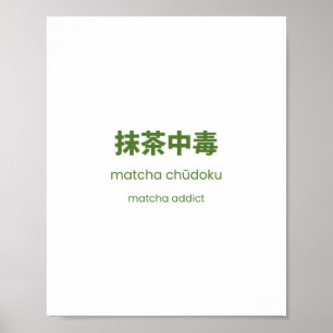 Matcha Addict - japanisches Matcha-Zitat Poster