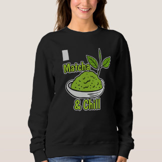 Matcha And Chill Matcha Tea Leaves Sweatshirt
