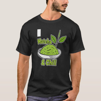 Matcha And Chill Matcha Tea Leaves T-Shirt