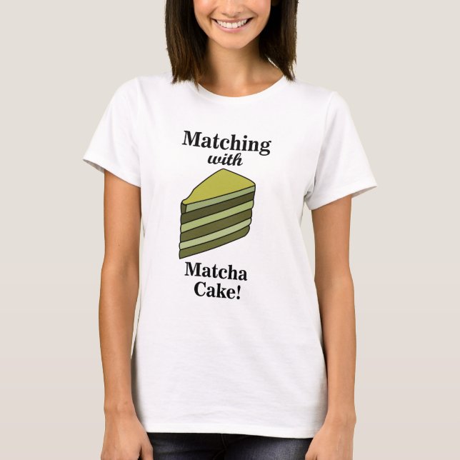 Matcha Cake Food Funny T-Shirt (Vorderseite)