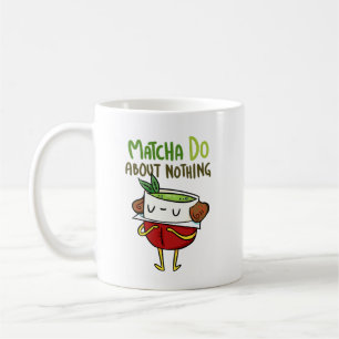 Matcha Do About Nothing Shakespeare Tea Pun Mug