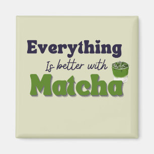 Matcha Green Tee, mit Matcha ist alles besser Magnet