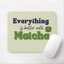 Matcha Green Tee, mit Matcha ist alles besser Mousepad