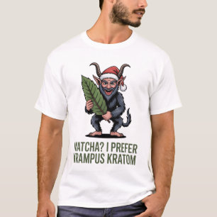 Matcha? Ich bevorzuge Krampus Kratom Lustiges Weih T-Shirt