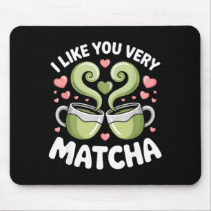 Matcha-Tee-Zitat Grüner Tee Pun Ich mag dich sehr Mousepad