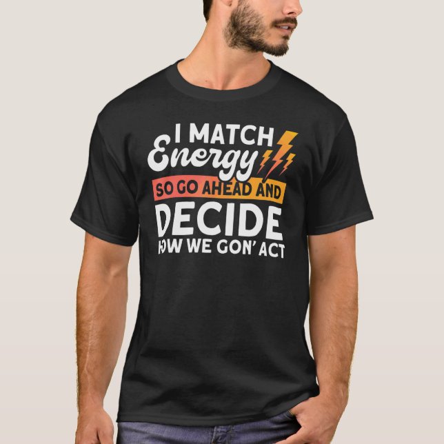 Matching Energy I Matching Energy - So machen Sie  T-Shirt (Vorderseite)