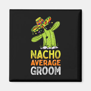 Matching Familie Groom Joke Funny Nacho Durchschni Magnet