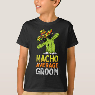 Matching Familie Groom Joke Funny Nacho Durchschni T-Shirt