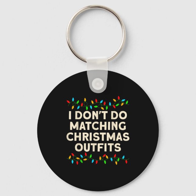 Matching Family I Don't Do Matching Christmas Outf Schlüsselanhänger (Vorderseite)