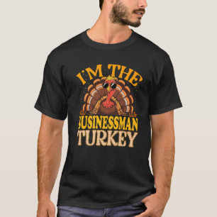 Matching I m The Business Man Turkey Erntedank P T-Shirt