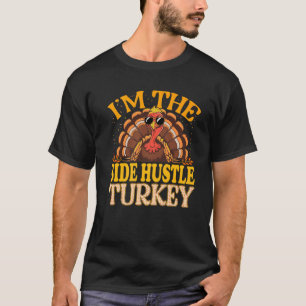 Matching I m the Side Hustle Turkey Erntedank P T-Shirt