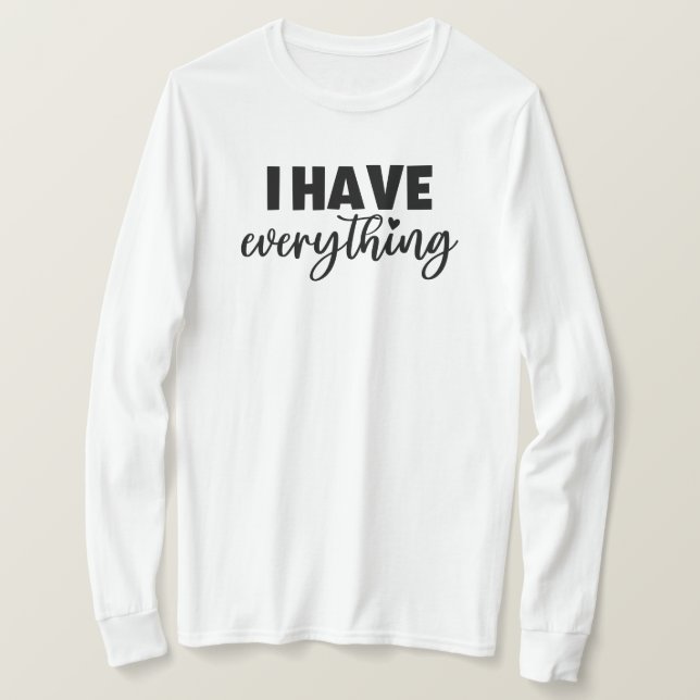 Matchy Apparel "I Have Everything" New Mom Gift LS T-Shirt (Design vorne)